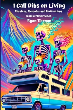 I Call Dibs on Living: Missives, Memoirs, and Motivations from a Motorcoach. Check it out now!