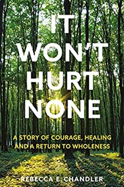 It Won't Hurt None: A story of courage, healing and a return to wholeness