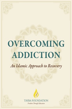 Overcoming Addiction: An Islamic Approach to Recovery: 12 Steps for the Muslim & The Muslim Addiction Recovery Program (99-level courses by Tayba)
