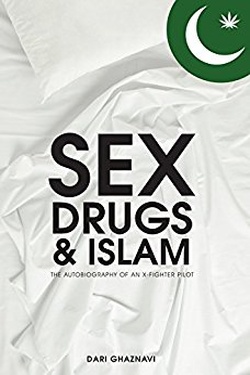 Sex, Drugs & Islam: Autobiography of an X Fighter Pilot